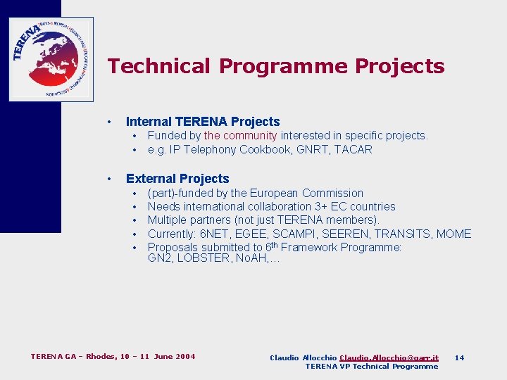 Technical Programme Projects • Internal TERENA Projects • • • Funded by the community