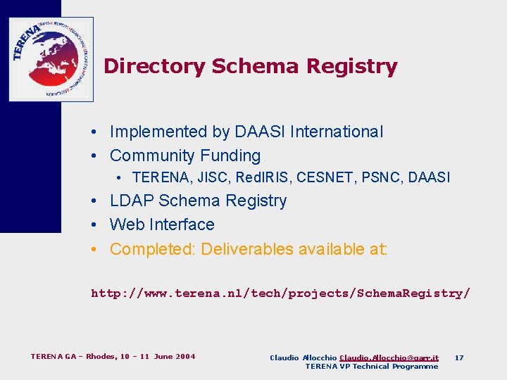 Directory Schema Registry • Implemented by DAASI International • Community Funding • TERENA, JISC,