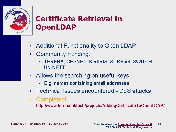 Certificate Retrieval in Open. LDAP • Additional Functionality to Open LDAP • Community Funding: