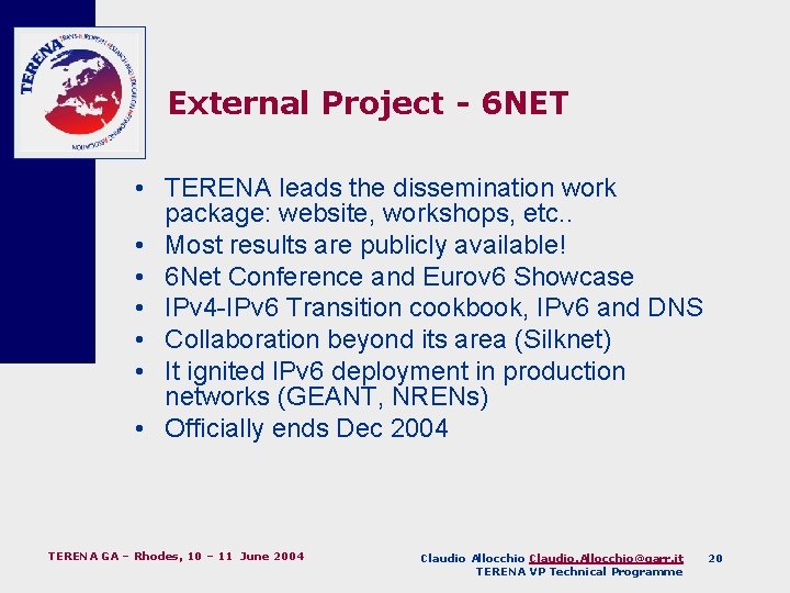 External Project - 6 NET • TERENA leads the dissemination work package: website, workshops,