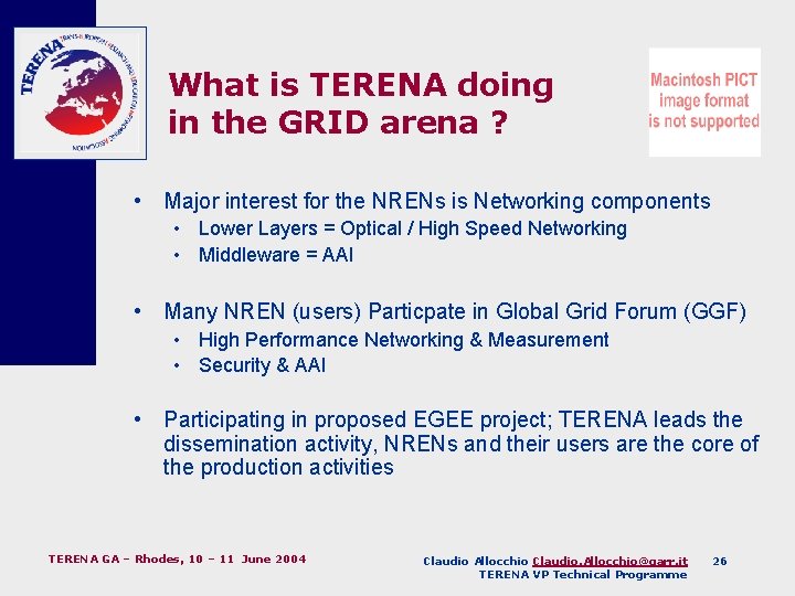 What is TERENA doing in the GRID arena ? • Major interest for the