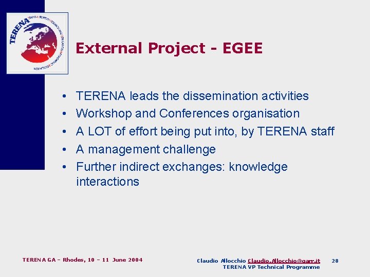 External Project - EGEE • • • TERENA leads the dissemination activities Workshop and