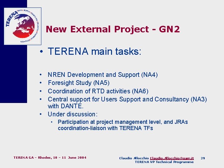 New External Project - GN 2 • TERENA main tasks: • • NREN Development