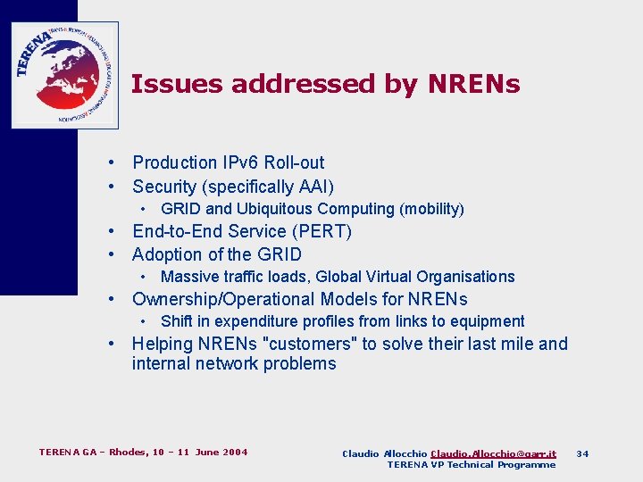 Issues addressed by NRENs • Production IPv 6 Roll-out • Security (specifically AAI) •