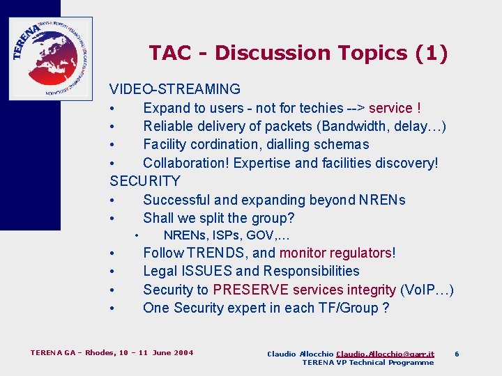 TAC - Discussion Topics (1) VIDEO-STREAMING • Expand to users - not for techies