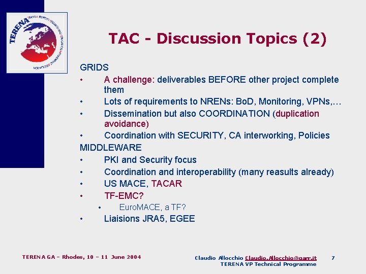 TAC - Discussion Topics (2) GRIDS • A challenge: deliverables BEFORE other project complete