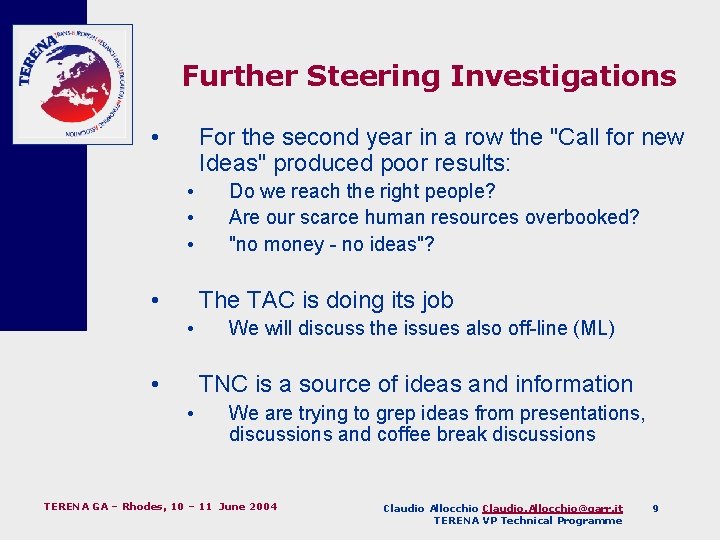 Further Steering Investigations • For the second year in a row the "Call for