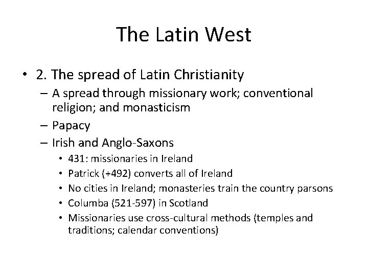 The Latin West • 2. The spread of Latin Christianity – A spread through