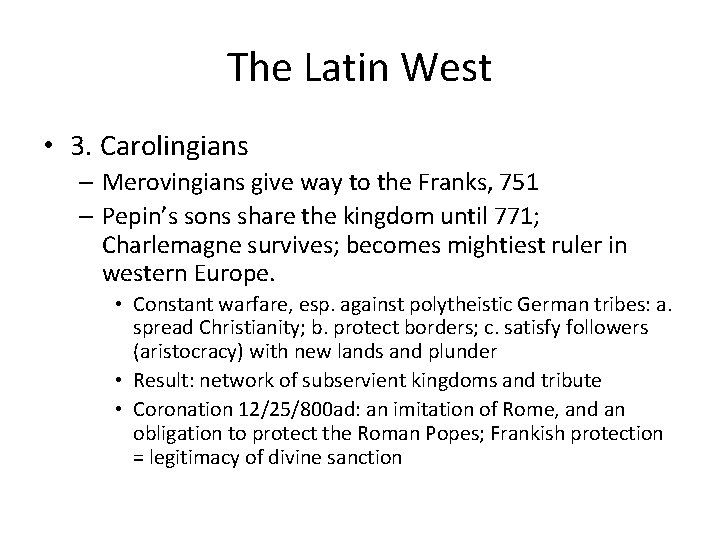 The Latin West • 3. Carolingians – Merovingians give way to the Franks, 751