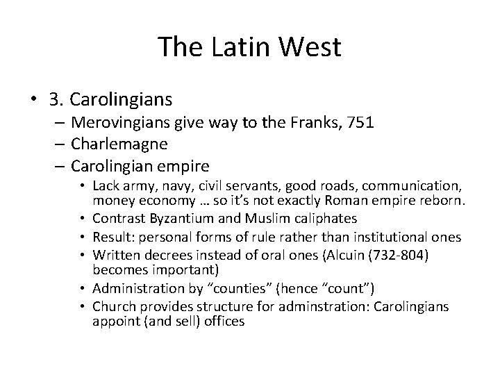 The Latin West • 3. Carolingians – Merovingians give way to the Franks, 751