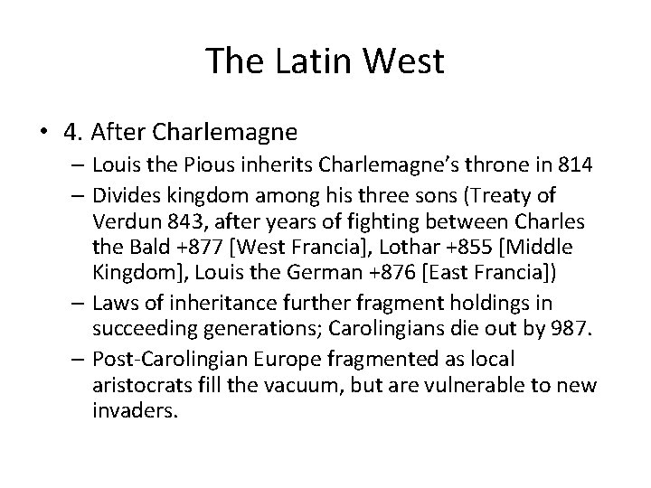 The Latin West • 4. After Charlemagne – Louis the Pious inherits Charlemagne’s throne