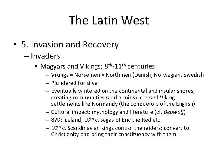 The Latin West • 5. Invasion and Recovery – Invaders • Magyars and Vikings;
