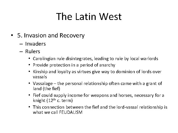 The Latin West • 5. Invasion and Recovery – Invaders – Rulers • Carolingian