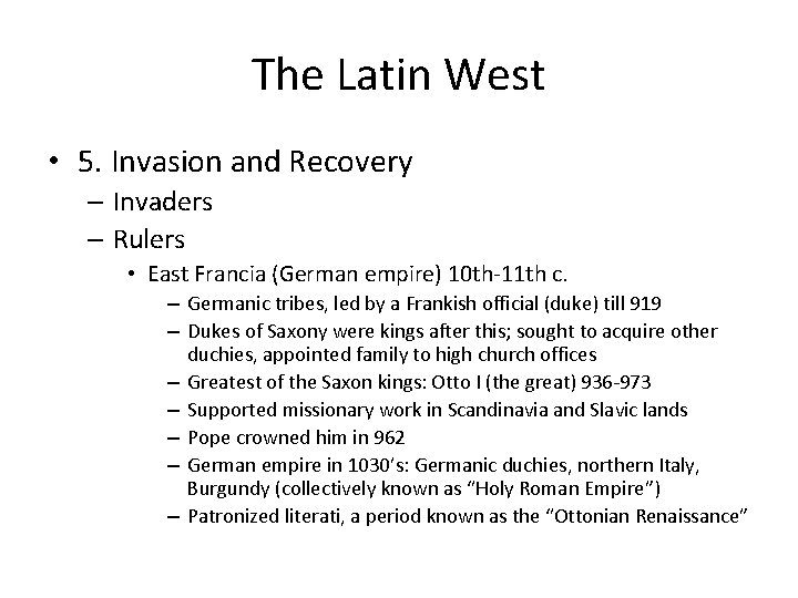 The Latin West • 5. Invasion and Recovery – Invaders – Rulers • East