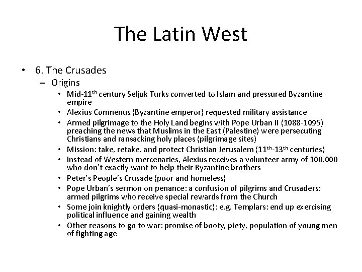 The Latin West • 6. The Crusades – Origins • Mid-11 th century Seljuk