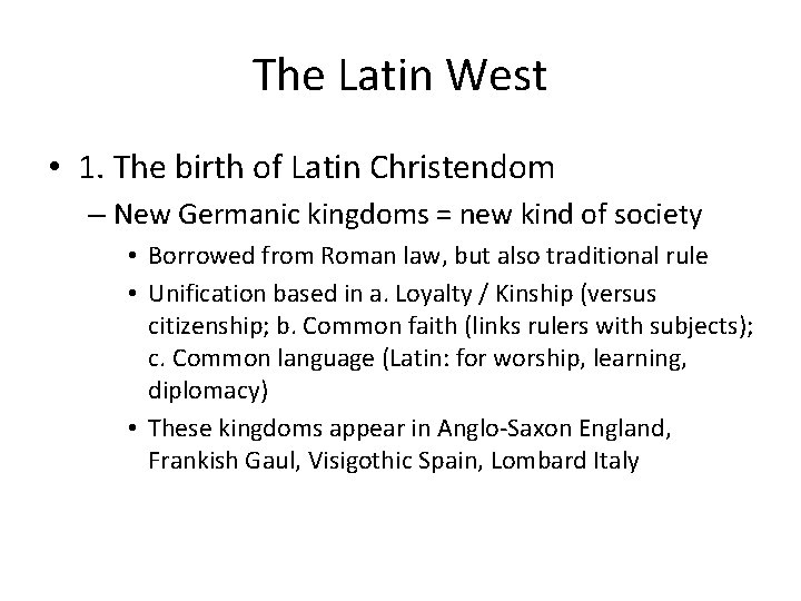 The Latin West • 1. The birth of Latin Christendom – New Germanic kingdoms