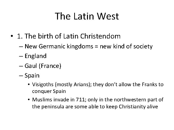 The Latin West • 1. The birth of Latin Christendom – New Germanic kingdoms