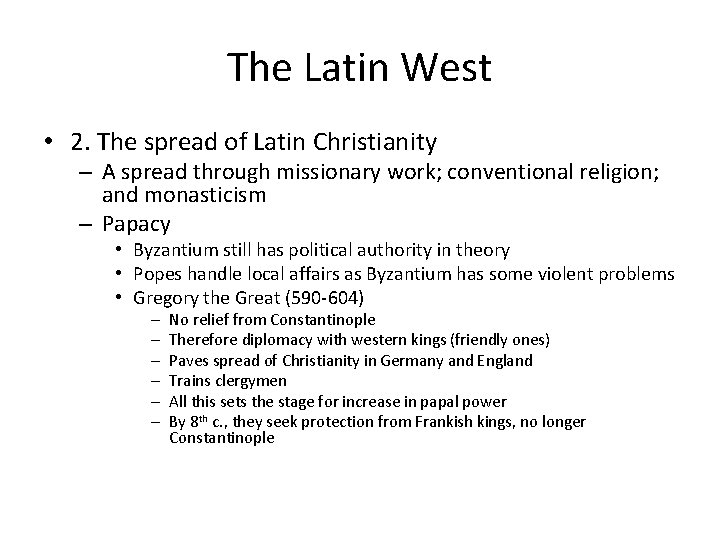 The Latin West • 2. The spread of Latin Christianity – A spread through