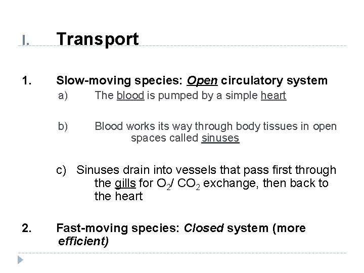 I. Transport 1. Slow-moving species: Open circulatory system a) The blood is pumped by