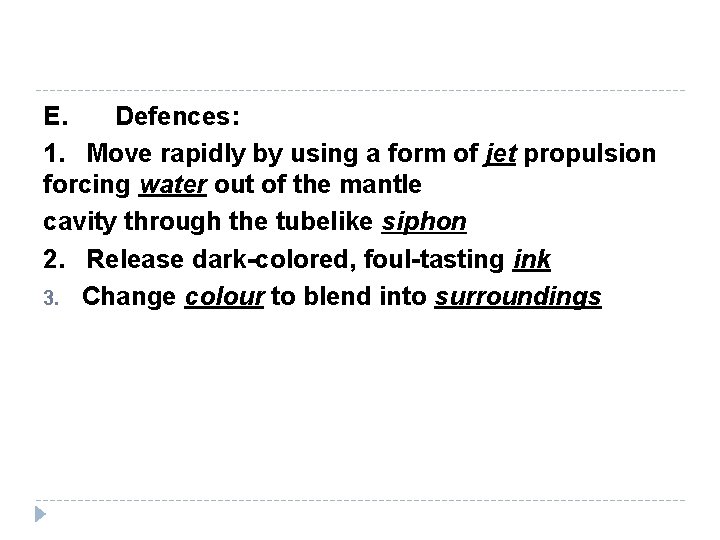 E. Defences: 1. Move rapidly by using a form of jet propulsion forcing water