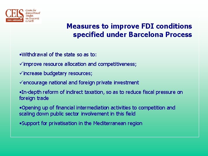 Measures to improve FDI conditions specified under Barcelona Process • Withdrawal of the state