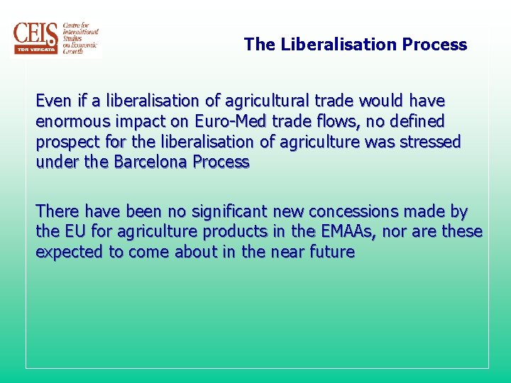 The Liberalisation Process Even if a liberalisation of agricultural trade would have enormous impact