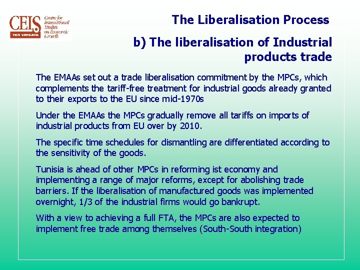 The Liberalisation Process b) The liberalisation of Industrial products trade The EMAAs set out