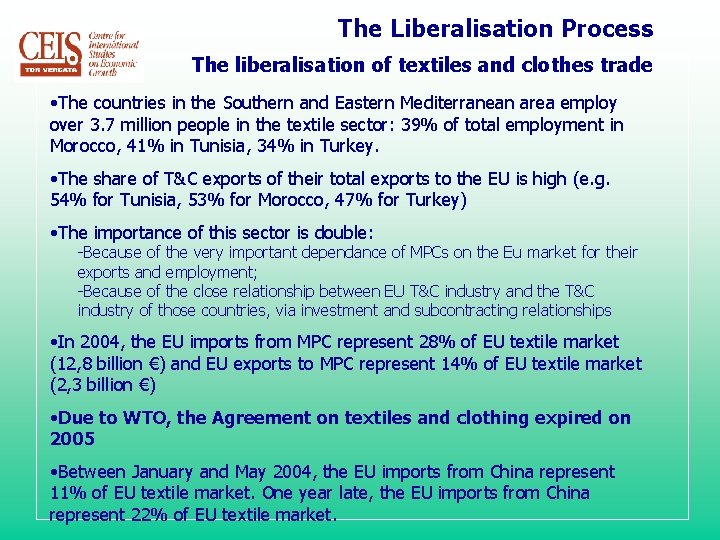 The Liberalisation Process The liberalisation of textiles and clothes trade • The countries in