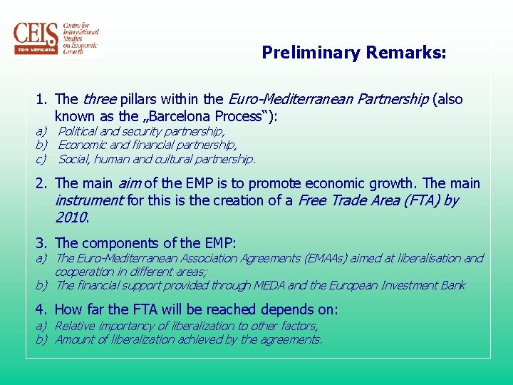 Preliminary Remarks: 1. The three pillars within the Euro-Mediterranean Partnership (also known as the