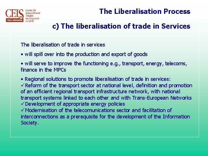 The Liberalisation Process c) The liberalisation of trade in Services The liberalisation of trade