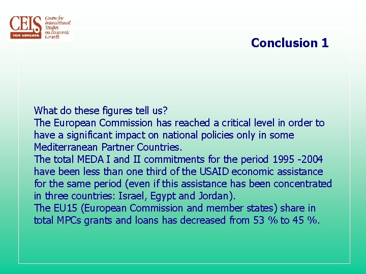 Conclusion 1 What do these figures tell us? The European Commission has reached a