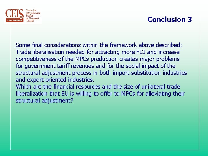 Conclusion 3 Some final considerations within the framework above described: Trade liberalisation needed for