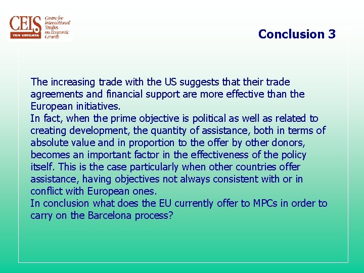 Conclusion 3 The increasing trade with the US suggests that their trade agreements and