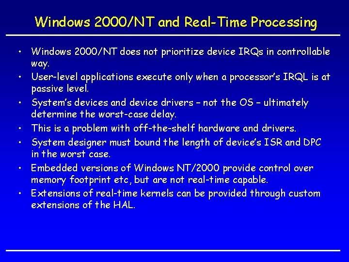 Windows 2000/NT and Real-Time Processing • Windows 2000/NT does not prioritize device IRQs in