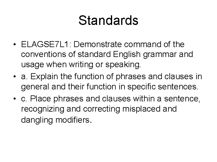 Standards • ELAGSE 7 L 1: Demonstrate command of the conventions of standard English