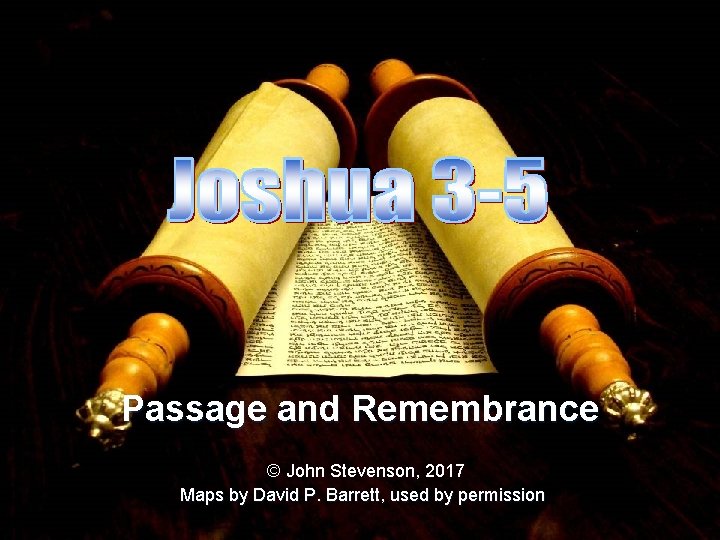 Passage and Remembrance © John Stevenson, 2017 Maps by David P. Barrett, used by