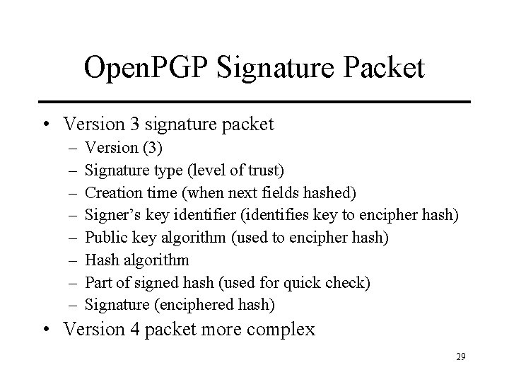 Open. PGP Signature Packet • Version 3 signature packet – – – – Version