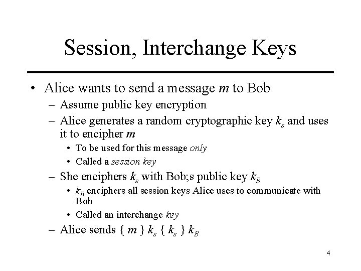 Session, Interchange Keys • Alice wants to send a message m to Bob –