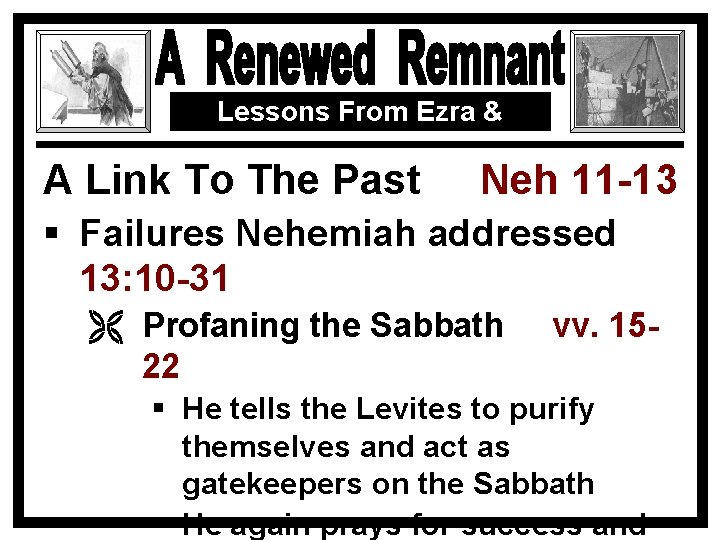 Lessons From Ezra & Nehemiah A Link To The Past Neh 11 -13 §