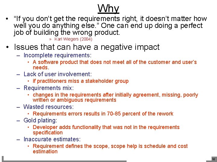 Why • “If you don’t get the requirements right, it doesn’t matter how well
