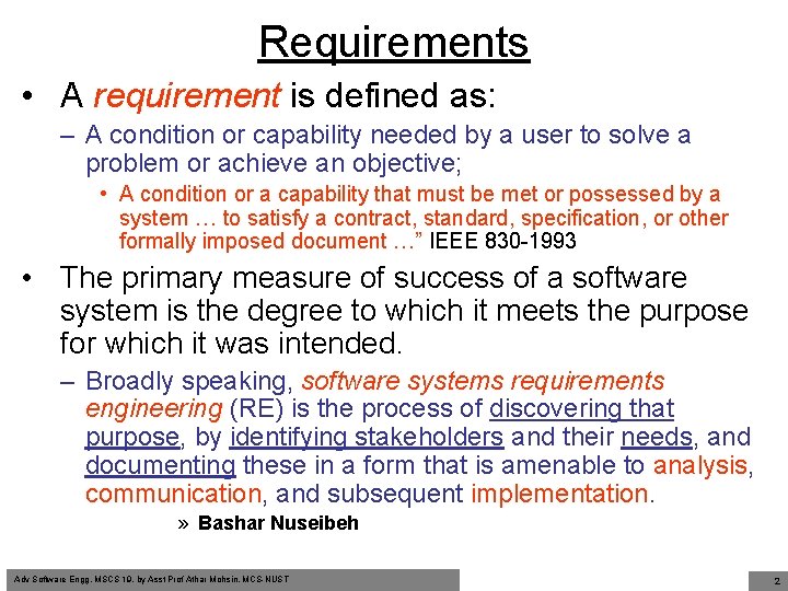 Requirements • A requirement is defined as: – A condition or capability needed by