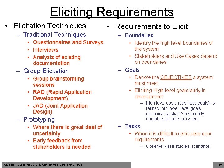Eliciting Requirements • Elicitation Techniques – Traditional Techniques • Questionnaires and Surveys • Interviews