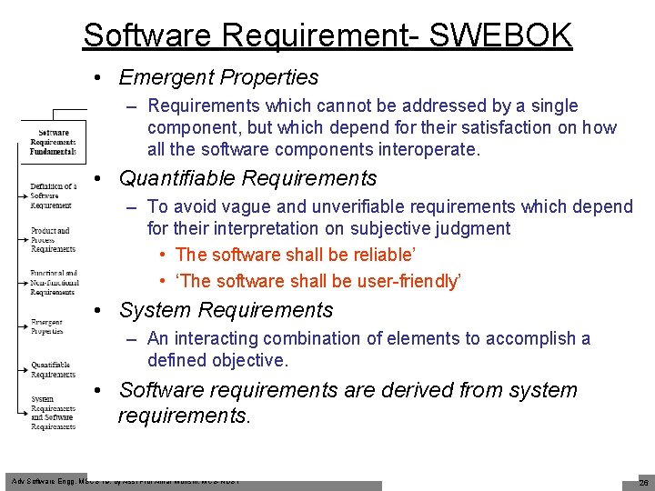 Software Requirement- SWEBOK • Emergent Properties – Requirements which cannot be addressed by a