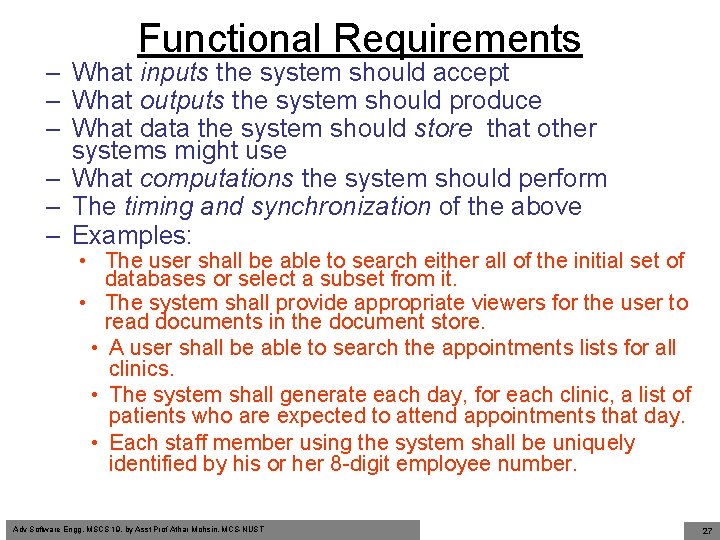 Functional Requirements – What inputs the system should accept – What outputs the system