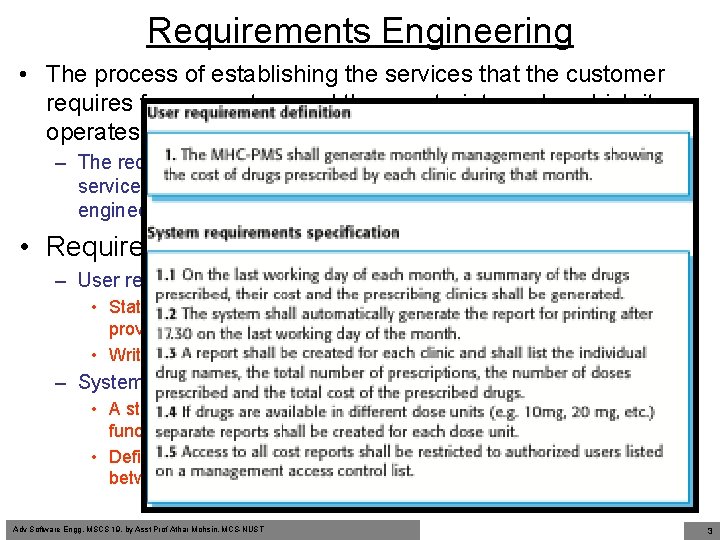 Requirements Engineering • The process of establishing the services that the customer requires from