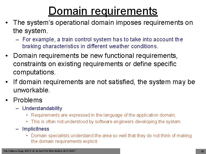 Domain requirements • The system’s operational domain imposes requirements on the system. – For