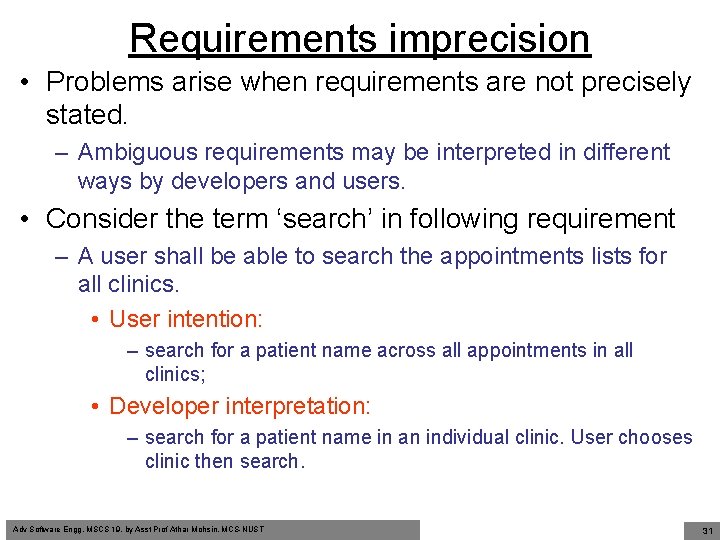 Requirements imprecision • Problems arise when requirements are not precisely stated. – Ambiguous requirements