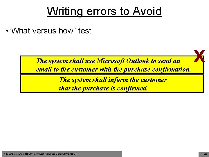 Writing errors to Avoid • “What versus how” test The system shall use Microsoft