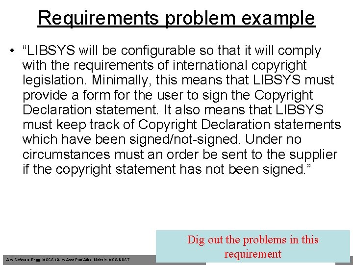 Requirements problem example • “LIBSYS will be configurable so that it will comply with