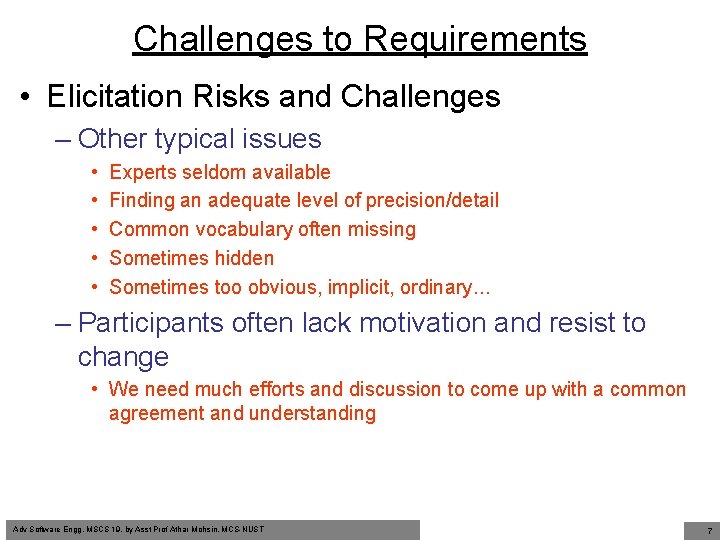 Challenges to Requirements • Elicitation Risks and Challenges – Other typical issues • •